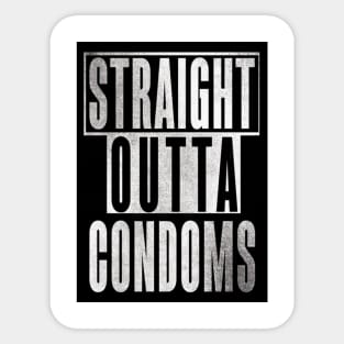 Straight Outta Condoms Sticker